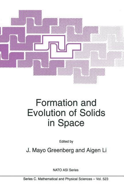 Formation and Evolution of Solids in Space (Softcover Reprint of the Original 1st 1999)