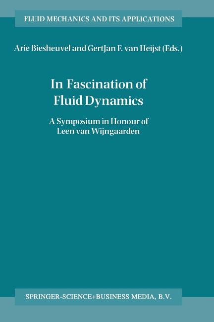 In Fascination of Fluid Dynamics: A Symposium in Honour of Leen Van Wijngaarden (Softcover Reprint of the Original 1st 1998)