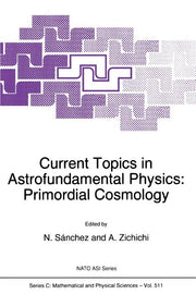 Current Topics in Astrofundamental Physics: Primordial Cosmology (Softcover Reprint of the Original 1st 1998)