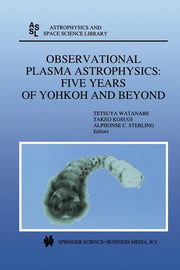 Observational Plasma Astrophysics: Five Years of Yohkoh and Beyond (Softcover Reprint of the Original 1st 1998)