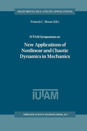Iutam Symposium on New Applications of Nonlinear and Chaotic Dynamics in Mechanics: Proceedings of the Iutam Symposium Held in Ithaca, Ny, U.S.A., 27