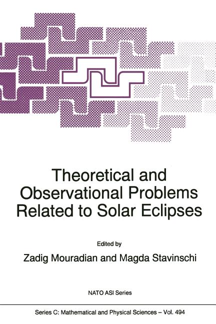 Theoretical and Observational Problems Related to Solar Eclipses (Softcover Reprint of the Original 1st 1997)