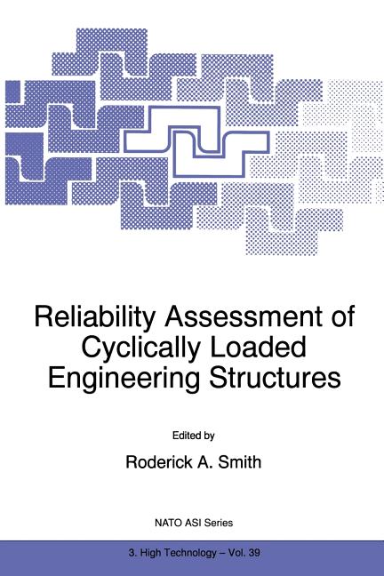 Reliability Assessment of Cyclically Loaded Engineering Structures (Softcover Reprint of the Original 1st 1997)