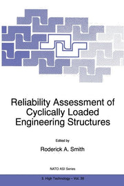 Reliability Assessment of Cyclically Loaded Engineering Structures (Softcover Reprint of the Original 1st 1997)