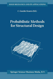 Probabilistic Methods for Structural Design (Softcover Reprint of the Original 1st 1997)