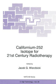 Californium-252 Isotope for 21st Century Radiotherapy (Softcover Reprint of the Original 1st 1997)