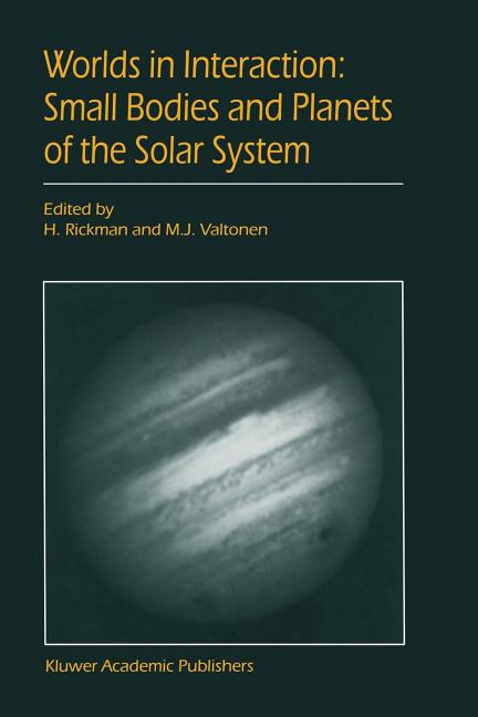 Worlds in Interaction: Small Bodies and Planets of the Solar System: Proceedings of the Meeting "Small Bodies in the Solar System and Their Interactio