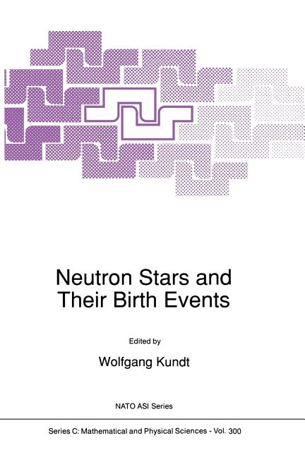 Neutron Stars and Their Birth Events (Softcover Reprint of the Original 1st 1990)