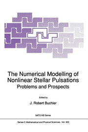 The Numerical Modelling of Nonlinear Stellar Pulsations: Problems and Prospects (Softcover Reprint of the Original 1st 1990)