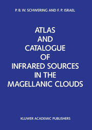 Atlas and Catalogue of Infrared Sources in the Magellanic Clouds (Softcover Reprint of the Original 1st 1990)