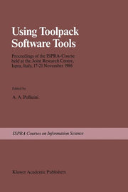 Using Toolpack Software Tools: Proceedings of the Ispra-Course Held at the Joint Research Centre, Ispra, Italy, 17-21 November 1986 (Softcover Reprint
