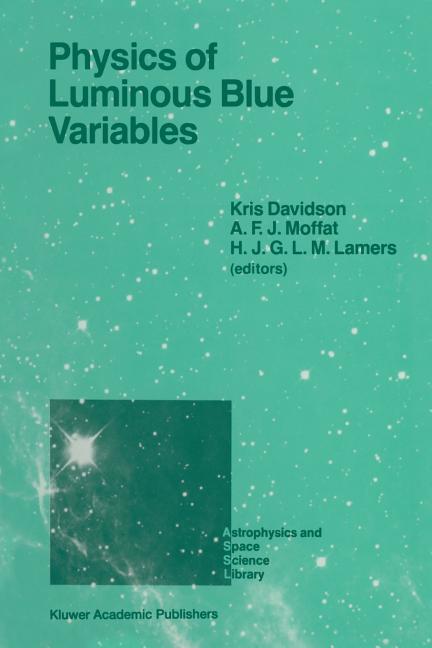 Physics of Luminous Blue Variables: Proceedings of the 113th Colloquium of the International Astronomical Union, Held at Val Morin, Quebec Province, C