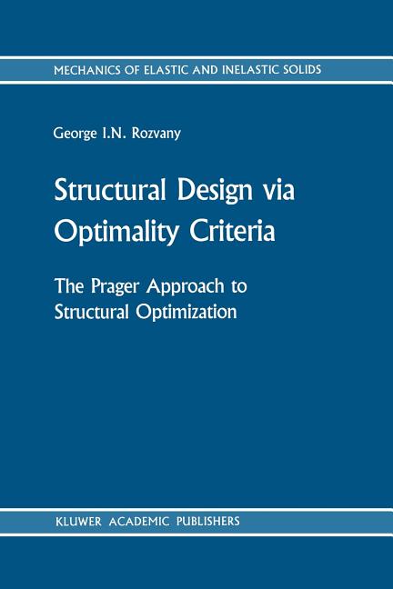 Structural Design Via Optimality Criteria: The Prager Approach to Structural Optimization (Softcover Reprint of the Original 1st 1989)