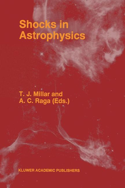 Shocks in Astrophysics: Proceedings of an International Conference Held at Umist, Manchester, England from January 9-12, 1995 (1995)