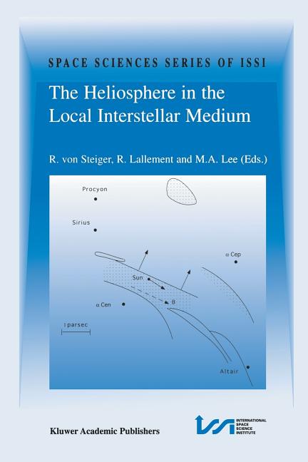 The Heliosphere in the Local Interstellar Medium: Proceedings of the First Issi Workshop 6-10 November 1995, Bern, Switzerland (Softcover Reprint of the O
