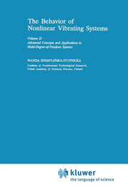 The Behaviour of Nonlinear Vibrating Systems: Volume II: Advanced Concepts and Applications to Multi-Degree-Of-Freedom Systems (Softcover Reprint of the O