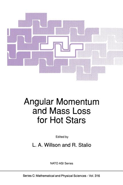 Angular Momentum and Mass Loss for Hot Stars (Softcover Reprint of the Original 1st 1990)