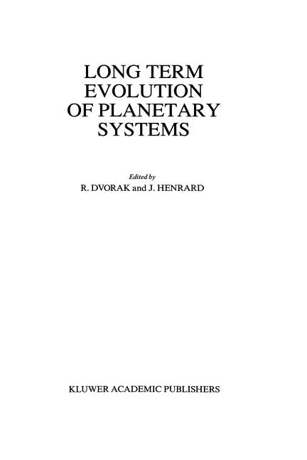 Long Term Evolution of Planetary Systems: Proceedings of the Alexander Von Humboldt Colloquium on Celestial Mechanics, Held in Ramsau, Austria, 13-19