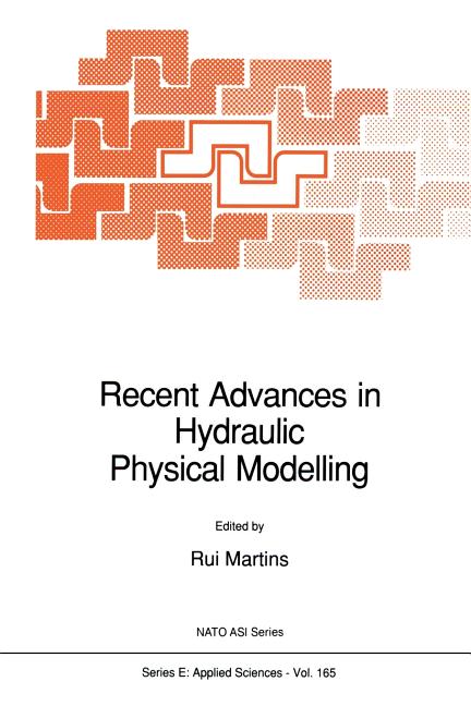 Recent Advances in Hydraulic Physical Modelling (Softcover Reprint of the Original 1st 1989)