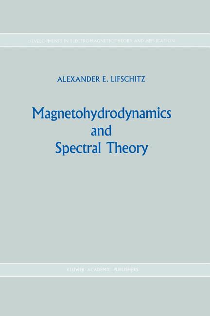Magnetohydrodynamics and Spectral Theory (Softcover Reprint of the Original 1st 1989)