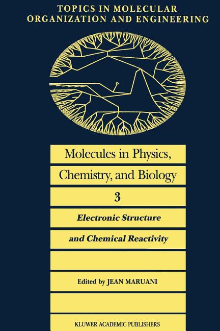 Molecules in Physics, Chemistry, and Biology: Electronic Structure and Chemical Reactivity (1989)