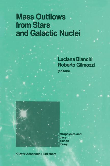 Mass Outflows from Stars and Galactic Nuclei: Proceedings of the Second Torino Workshop, Held in Torino, Italy, May 4-8, 1987 (Softcover Reprint of th