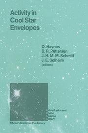 Activity in Cool Star Envelopes: Proceedings of the Midnight Sun Conference, Held in Tromso, Norway, July 1-8,1987 (Softcover Reprint of the Original