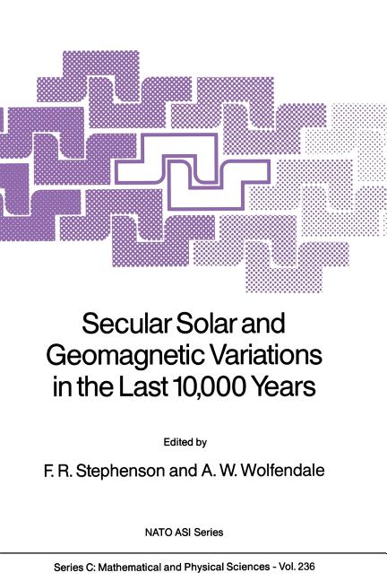 Secular Solar and Geomagnetic Variations in the Last 10,000 Years (Softcover Reprint of the Original 1st 1988)
