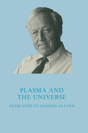 Plasma and the Universe: Dedicated to Professor Hannes Alfven on the Occasion of His 80th Birthday, 30 May 1988 (Softcover Reprint of the Original 1st