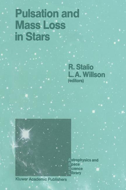 Pulsation and Mass Loss in Stars: Proceedings of a Workshop Held in Trieste, Italy, September 14-18, 1987 (Softcover Reprint of the Original 1st 1988)