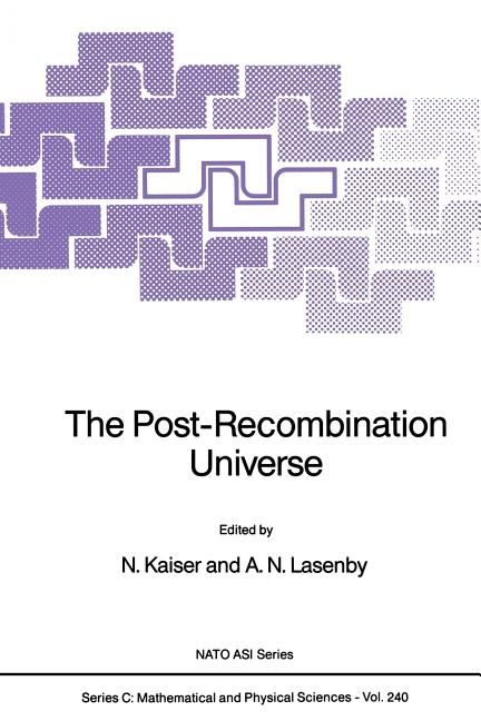 The Post-Recombination Universe (Softcover Reprint of the Original 1st 1988)