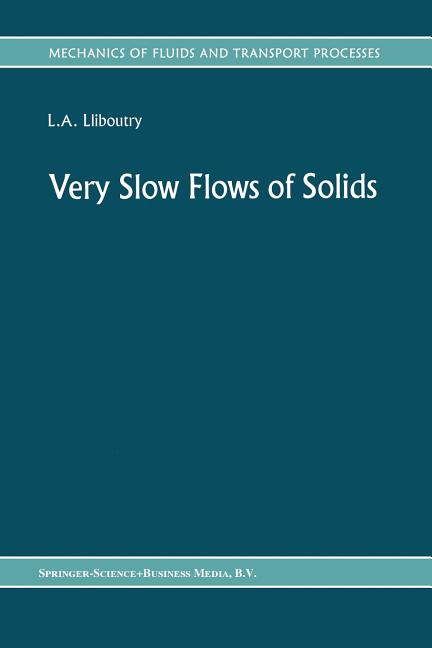 Very Slow Flows of Solids: Basics of Modeling in Geodynamics and Glaciology (Softcover Reprint of the Original 1st 1987)