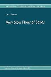 Very Slow Flows of Solids: Basics of Modeling in Geodynamics and Glaciology (Softcover Reprint of the Original 1st 1987)