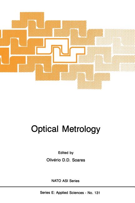 Optical Metrology: Coherent and Incoherent Optics for Metrology, Sensing and Control in Science, Industry and Biomedicine (Softcover Reprint of the Or