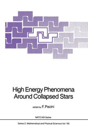 High Energy Phenomena Around Collapsed Stars (Softcover Reprint of the Original 1st 1987)