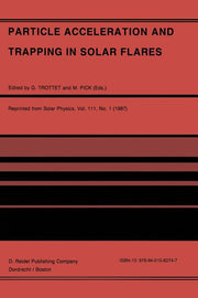 Particle Acceleration and Trapping in Solar Flares: Selected Contributions to the Workshop Held at Aubigny-Sur-Nere (Bourges), France, June 23-26, 198