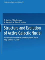 Structure and Evolution of Active Galactic Nuclei: International Meeting Held in Trieste, Italy, April 10-13, 1985 (Softcover Reprint of the Original