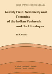 Gravity Field, Seismicity and Tectonics of the Indian Peninsula and the Himalayas (Softcover Reprint of the Original 1st 1985)