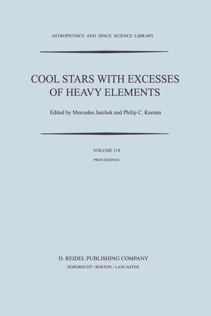 Cool Stars with Excesses of Heavy Elements: Proceedings of the Strasbourg Observatory Colloquium Held at Strasbourg, France, July 3-6, 1984 (Softcover
