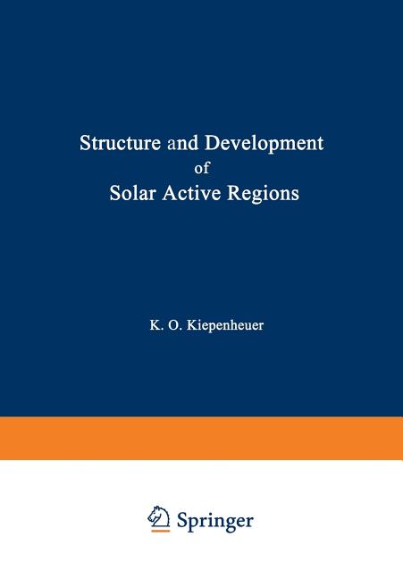 Structure and Development of Solar Active Regions (Softcover Reprint of the Original 1st 1968)