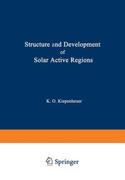 Structure and Development of Solar Active Regions (Softcover Reprint of the Original 1st 1968)