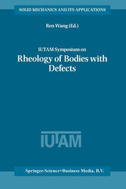 Iutam Symposium on Rheology of Bodies with Defects: Proceedings of the Iutam Symposium Held in Beijing, China, 2-5 September 1997 (2002)