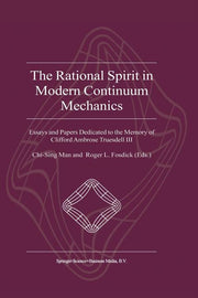 The Rational Spirit in Modern Continuum Mechanics: Essays and Papers Dedicated to the Memory of Clifford Ambrose Truesdell III (Softcover Reprint of the O
