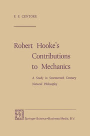 Robert Hooke's Contributions to Mechanics: A Study in Seventeenth Century Natural Philosophy (1970)