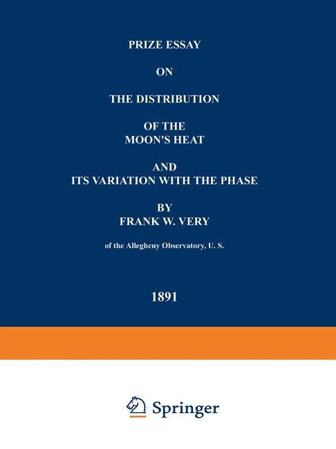 Prize Essay on the Distribution of the Moon's Heat and Its Variation with the Phase (Softcover Reprint of the Original 1st 1891)