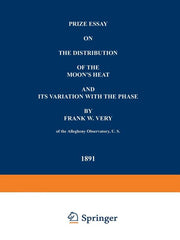 Prize Essay on the Distribution of the Moon's Heat and Its Variation with the Phase (Softcover Reprint of the Original 1st 1891)