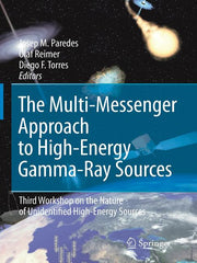The Multi-Messenger Approach to High-Energy Gamma-Ray Sources: Third Workshop on the Nature of Unidentified High-Energy Sources (Softcover Reprint of the