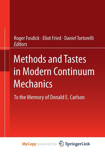 Methods and Tastes in Modern Continuum Mechanics: To the Memory of Donald E. Carlson (Softcover Reprint of the Original 1st 2012)