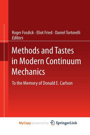 Methods and Tastes in Modern Continuum Mechanics: To the Memory of Donald E. Carlson (Softcover Reprint of the Original 1st 2012)