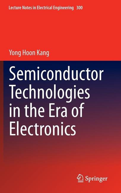Semiconductor Technologies in the Era of Electronics (2014)